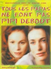 Affiche : Tous Les Papas Ne Font Pas Pipi Debout Affiche : Tous Les Papas Ne Font Pas Pipi Debout