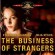 The Business Of Strangers