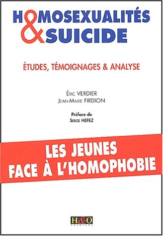 Affiche : Homosexualités et Suicide – Etudes, Temoignages et Analyse d’Eric Verdier et Jean Marc Firdion Couverture du livre : Homosexualités et Suicide – Etudes, Temoignages et Analyse d’Eric Verdier et Jean Marc Firdion