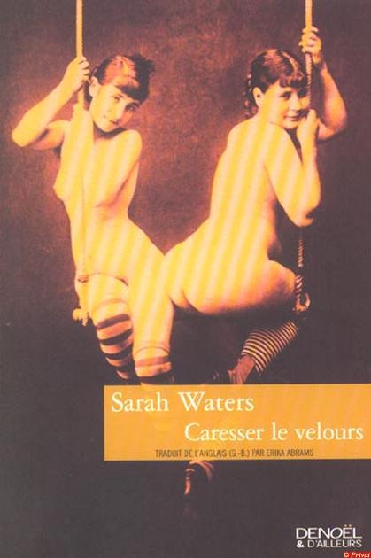 Affiche : Tipping the Velvet (Caresser le Velours) de Sarah Waters Couverture du livre : Tipping the Velvet (Caresser le Velours) de Sarah Waters