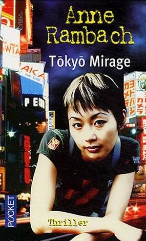 Affiche : Tokyo Mirage de Anne Rambach Couverture du livre : Tokyo Mirage de Anne Rambach