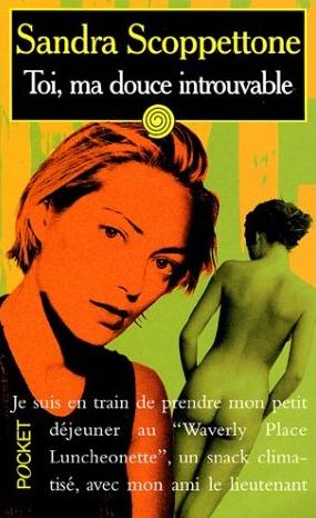 Affiche : Toi Ma Douce Introuvable de Sandra Scoppettone Couverture du livre : Toi Ma Douce Introuvable de Sandra Scoppettone
