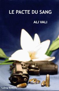 Affiche : Le Pacte du Sang d’Ali Vali Couverture du livre : Le Pacte du Sang d’Ali Vali