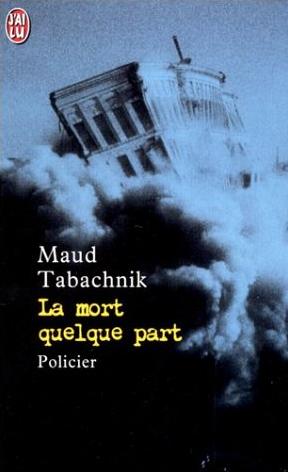 Affiche : La Mort Quelque Part de Maud Tabachnik Couverture du livre : La Mort Quelque Part de Maud Tabachnik