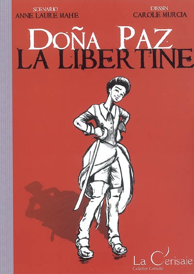 Affiche : Dona Paz La Libertine de Anne Laure Mahe et Carole Murcia Couverture du livre : Dona Paz La Libertine de Anne Laure Mahe et Carole Murcia
