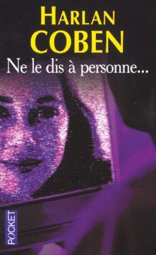 Affiche : Ne le dis à Personne d’Harlan Coben Couverture du livre : Ne le dis à Personne d’Harlan Coben