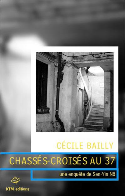 Affiche : Chassés-Croisés au 37 de Cécile Bailly Couverture du livre : Chassés-Croisés au 37 de Cécile Bailly