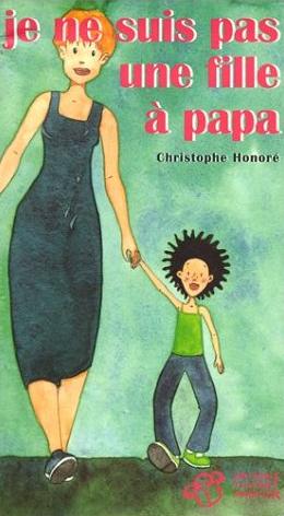 Affiche : Je ne suis pas une fille à papa de Christophe Honoré Couverture du livre : Je ne suis pas une fille à papa de Christophe Honoré