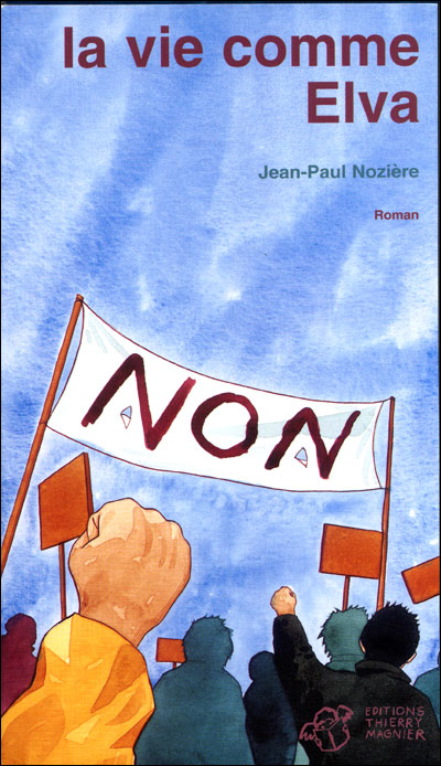 Affiche : La Vie Comme Elva de Jean-Paul Nozière Couverture du livre : La Vie Comme Elva de Jean-Paul Nozière
