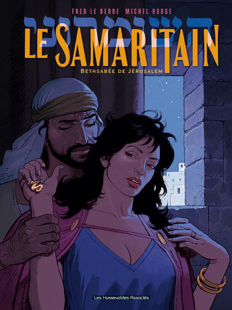 Affiche : Le Samaritain – Bethsabée de Jérusalem de Fred le Berre et Michel Rouge Couverture du livre : Le Samaritain – Bethsabée de Jérusalem de Fred le Berre et Michel Rouge