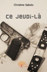 Affiche : Ce Jeudi-Là de Christine Sabolo Couverture du livre : Ce Jeudi-Là de Christine Sabolo