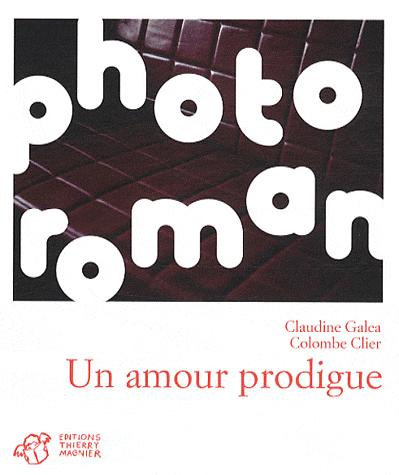 Affiche : Un Amour Prodigue de Claudine Galea et Colombe Clier Couverture du livre : Un Amour Prodigue de Claudine Galea et Colombe Clier