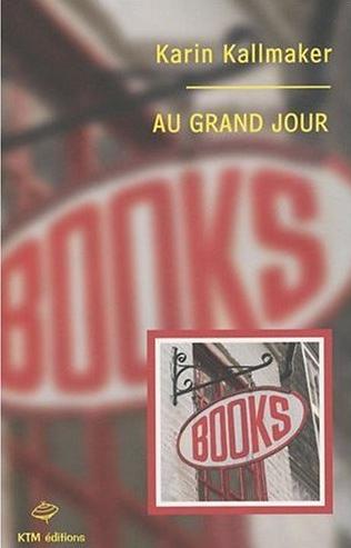 Affiche : Au Grand Jour de Karin Kallmaker Couverture du livre : Au Grand Jour de Karin Kallmaker