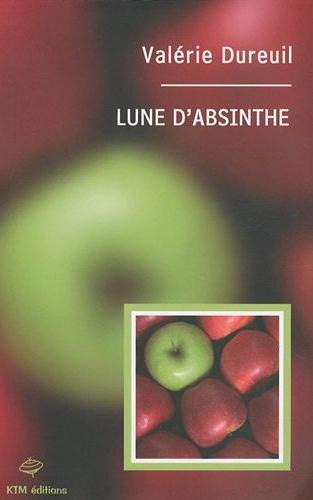 Affiche : Lune d’absinthe de Valérie Dureuil Couverture du livre : Lune d’absinthe de Valérie Dureuil