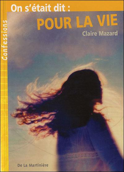 Affiche : On s’était dit : pour la vie de Claire Mazard Couverture du livre : On s’était dit : pour la vie de Claire Mazard