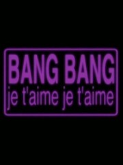 Affiche : Bang Bang Je T’Aime Affiche : Bang Bang Je T’Aime