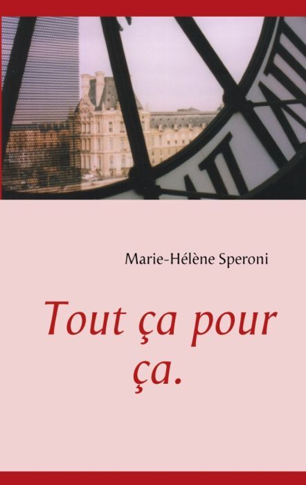 Affiche : Tout ça pour ça de Marie-Hélène Speroni Couverture du livre : Tout ça pour ça de Marie-Hélène Speroni