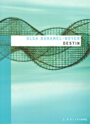 Affiche : Destin d’Olga Duhamel-Noyer Couverture du livre : Destin d’Olga Duhamel-Noyer