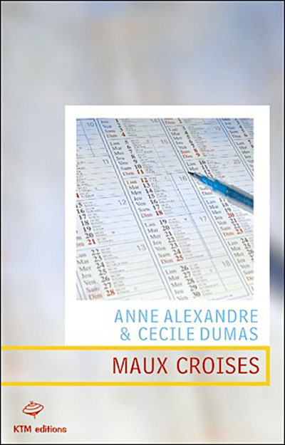 Affiche : Maux Croisés d’Anne Alexandre et Cécile Dumas Couverture du livre : Maux Croisés d’Anne Alexandre et Cécile Dumas