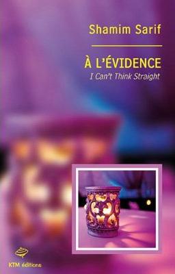 Affiche : A l’Evidence – I Can’t Think Straight de Shamim Sarif Couverture du livre : A l’Evidence – I Can’t Think Straight de Shamim Sarif