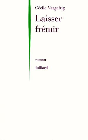 Affiche : Laisser Frémir de Cécile Vargaftig Couverture du livre : Laisser Frémir de Cécile Vargaftig