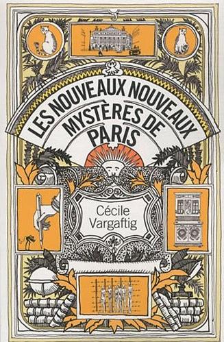 Affiche : Les Nouveaux Nouveaux Mystères de Paris de Cécile Vargaftig Couverture du livre : Les Nouveaux Nouveaux Mystères de Paris de Cécile Vargaftig