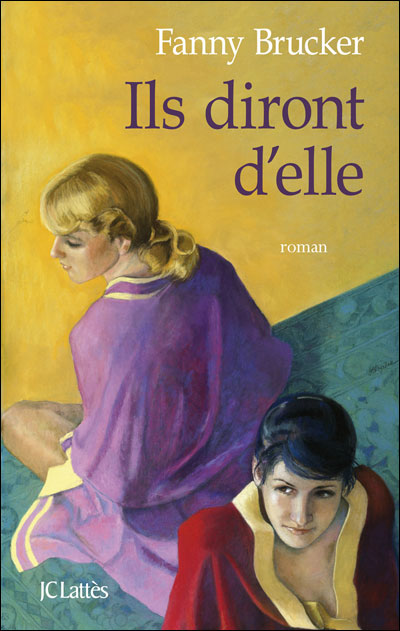Affiche : Ils Diront d’Elle de Fanny Brucker Couverture du livre : Ils Diront d’Elle de Fanny Brucker