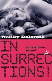 Affiche : Insurrections ! en territoire sexuel de Wendy Delorme Couverture du livre : Insurrections ! en territoire sexuel de Wendy Delorme