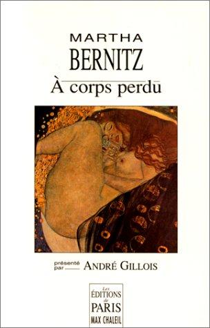Affiche : A Corps Perdu de Martha Bernitz Couverture du livre : A Corps Perdu de Martha Bernitz