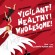 Vigilant! Healthy! Wholesome!