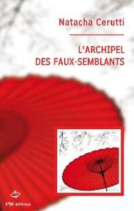 Affiche : L’Archipel des Faux-Semblants de Natacha Cerutti Couverture du livre : L’Archipel des Faux-Semblants de Natacha Cerutti