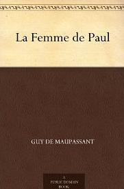Affiche : La Femme de Paul de Guy de Maupassant Couverture du livre : La Femme de Paul de Guy de Maupassant