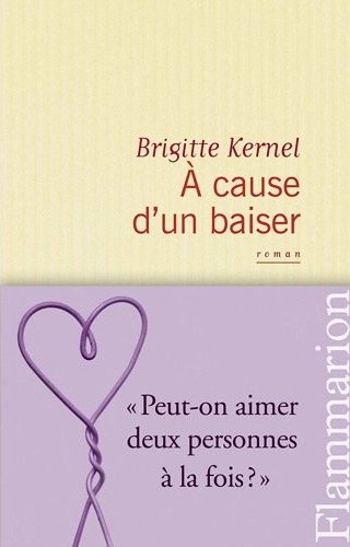 Affiche : À Cause d’un Baiser de Brigitte Kernel Couverture du livre : À Cause d’un Baiser de Brigitte Kernel