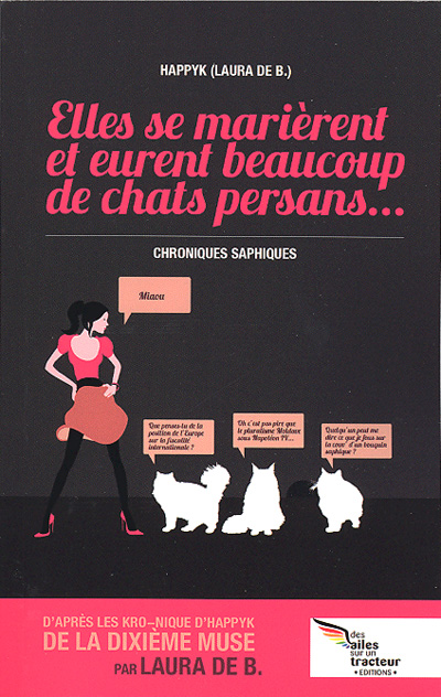 Affiche : Elles se marièrent et eurent beaucoup de chats persans de Laura de B. (Happyk) Couverture du livre : Elles se marièrent et eurent beaucoup de chats persans de Laura de B. (Happyk)