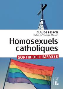 Affiche : Homosexuels Catholiques – Sortir de l’Impasse de Claude Besson Couverture du livre : Homosexuels Catholiques – Sortir de l’Impasse de Claude Besson