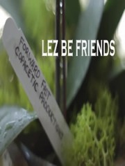 Affiche : Lez Be Friends Affiche : Lez Be Friends
