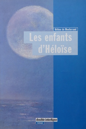Affiche : Les Enfants d’Héloïse d’Hélène de Monferrand Couverture du livre : Les Enfants d’Héloïse d’Hélène de Monferrand