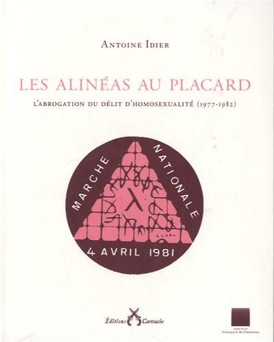 Affiche : Les Alinéas au Placard : L’Abrogation du délit d’homosexualité (1977-1982) d’Antoine Idier Couverture du livre : Les Alinéas au Placard : L’Abrogation du délit d’homosexualité (1977-1982) d’Antoine Idier
