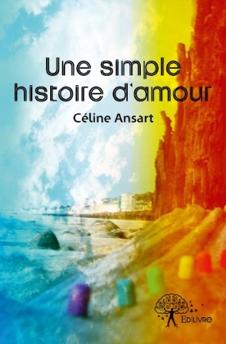 Affiche : Une simple histoire d’amour de Céline Ansart Couverture du livre : Une simple histoire d’amour de Céline Ansart