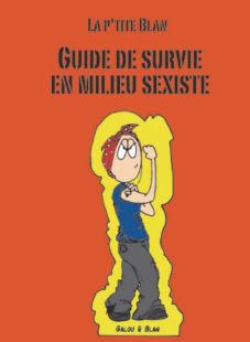 Affiche : Guide de survie en milieu sexiste de La P’tite Blan Couverture du livre : Guide de survie en milieu sexiste de La P’tite Blan