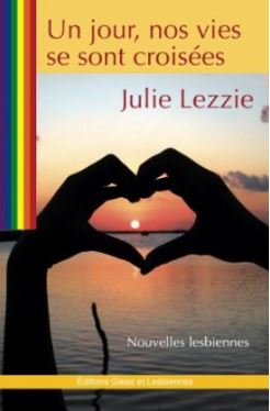 Affiche : Un jour, nos vies se sont croisées de Julie Lezzie Couverture du livre : Un jour, nos vies se sont croisées de Julie Lezzie