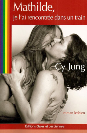 Affiche : Mathilde je l’ai rencontrée dans un train de Cy Jung Couverture du livre : Mathilde je l’ai rencontrée dans un train de Cy Jung