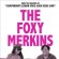 The Foxy Merkins